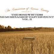 The Songwriters and Musicians of Carver County Vol II