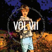 The Songwriters and Musicians of Carver County Vol VII