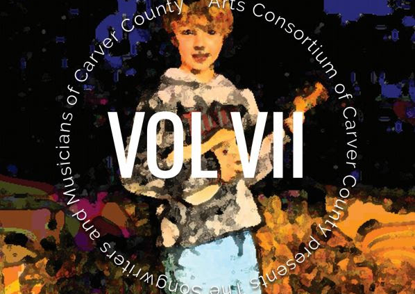 The Songwriters and Musicians of Carver County Vol VII